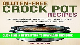 Ebook Gluten-Free Crock Pot Recipes: 50 Sensational Set   Forget Slow Cooker Recipes for a