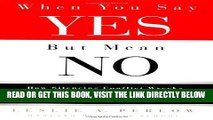 [READ] EBOOK When You Say Yes but Mean No: How Silencing Conflict Wrecks Relationships and