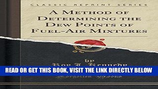 [READ] EBOOK A Method of Determining the Dew Points of Fuel-Air Mixtures (Classic Reprint) ONLINE