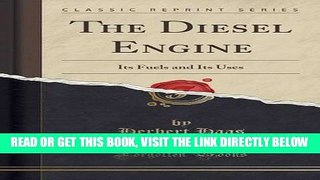 [READ] EBOOK The Diesel Engine: Its Fuels and Its Uses (Classic Reprint) BEST COLLECTION
