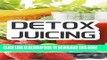 Ebook Detox Juicing: Authentic Juicing Recipes For Weight Loss and Living Well Free Read