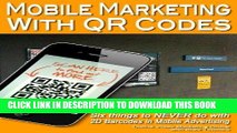 Best Seller Mobile Marketing with QR Codes: Six things to NEVER do with 2D Barcodes in Mobile