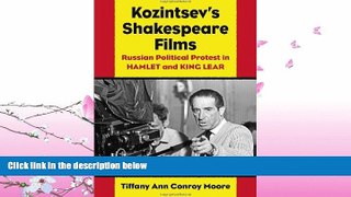 READ book  Kozintsev s Shakespeare Films: Russian Political Protest in Hamlet and King Lear