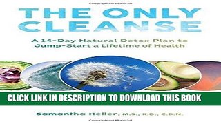 Best Seller The Only Cleanse: A 14-Day Natural Detox Plan to Jump-Start a Lifetime of Health Free