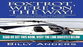 [READ] EBOOK Foxtrot, We re on the Way! ... San Antonio, Texas, Police Department Helicopter