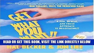 [FREE] EBOOK Get What You Want!! A Fun, Upbeat and Fresh Approach to Negotiating ONLINE COLLECTION