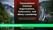 READ NOW  Transnational Criminal Organizations, Cybercrime, and Money Laundering: A Handbook for