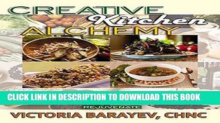 Best Seller Creative Kitchen Alchemy: Delicious, Easy-to-Follow Whole Food Plant-Based Recipes