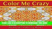 Best Seller Color Me Crazy Coloring for Grown Ups: Adult Coloring book full of stunning geometric
