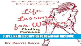 Ebook Life Lessons For Women: Finding Purpose Ease   Love (Please God Series) (Volume 4) Free