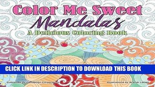 Best Seller Color Me Sweet Mandalas: A Delicious Coloring Book Free Read