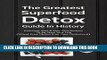 Best Seller The Greatest Superfood Detox Guide In History: Delicious, Fast   Easy Diet Recipes To