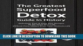 Best Seller The Greatest Superfood Detox Guide In History: Delicious, Fast   Easy Diet Recipes To