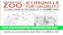 Ebook Orangeroof Zoo: A Chronicle for Colorists: A Fable Found in the Pages of a Coloring Book