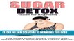 Best Seller Sugar Detox: Guide for Beginners - Lose Weight Quickly, Achieve Optimal Health, Feel