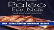 Ebook Pass Me The Paleo s Paleo For Kids: 25 Quick and Easy Recipes That Your Kids Will Love!