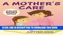 Ebook A Mother s Care: Color Books Adult (Mothers Care Coloring and Art Book Series) Free Read