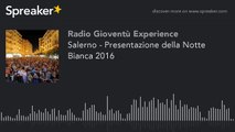Salerno - Presentazione della Notte Bianca 2016