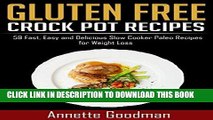 Ebook Gluten Free Crock Pot Recipes: 59 Fast, Easy and Delicious Slow Cooker Paleo Recipes for