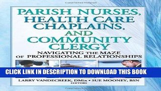 [READ] EBOOK Parish Nurses, Health Care Chaplains, and Community Clergy: Navigating the Maze of