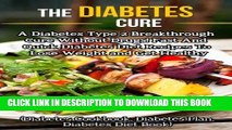 Ebook Diabetes Cure: A Diabetes Type 2 Breakthrough Cure Without Drugs! Fast And Quick Diabetes