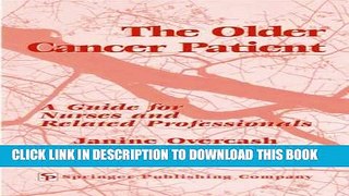 [FREE] EBOOK The Older Cancer Patient: A Guide for Nurses and Related Professionals ONLINE
