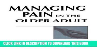 [FREE] EBOOK Managing Pain in the Older Adult ONLINE COLLECTION