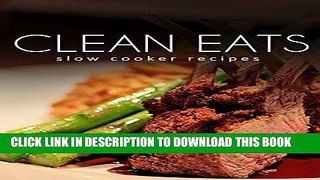 Best Seller Slow Cooker Recipes (Clean Eats) Free Read