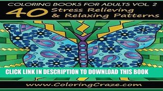 Ebook Coloring Books For Adults Volume 2: 40 Stress Relieving And Relaxing Patterns, Adult