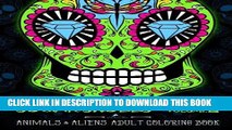 Best Seller Sugar Skulls at Midnight Adult Coloring Book : Volume 2 Animals   Aliens: A Unique