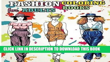 Best Seller Fashion Coloring Books For Adults: 2017 Fun Fashion and Fresh Styles! (+100 Pages)