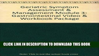 [FREE] EBOOK Geriatric Symptom Assessment   Management Module 3: Gastrointestinal Video   Workbook