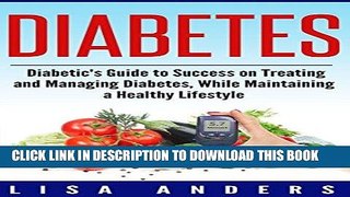 Best Seller Diabetes: A Diabetic s Guide to Success on Treating and Managing Diabetes, While