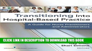 [FREE] EBOOK Transitioning into Hospital Based Practice: A Guide for Nurse Practitioners and