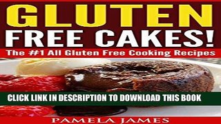 Best Seller Gluten Free Cakes!: The #1 All Gluten Free Cooking Recipes Free Read