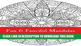 Ebook Fun   Fanciful Mandalas: For Adult Coloring Fun (Volume 1) Free Read