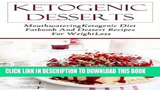 Best Seller Ketogenic Dessert Recipes: Mouthwatering Ketogenic Fatbomb And Dessert Recipes For