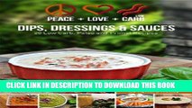 Best Seller Peace, Love and Low Carb - Dips, Dressings and Sauces - 20 Low Carb, Paleo and Primal