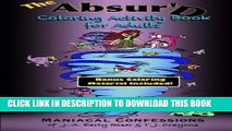 Ebook The Absurd Coloring Activity Book for Adults: Maniacal Confessions of J.A. Early Riser