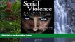 Full Online [PDF]  Serial Violence: Analysis of Modus Operandi and Signature Characteristics of