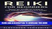 Ebook Reiki: Reiki For Beginners: Master the Ancient Art of Reiki to Heal Yourself And Increase