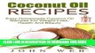 Ebook Coconut Oil: Coconut Oil Recipes - Easy Homemade Coconut Oil Recipes For Weight Loss, Health