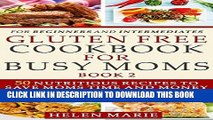 Ebook Gluten Free Cookbook for Busy Moms Book 2: 50 Nutritious Recipes fto Save Moms Time and