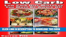 Ebook Low Carb: Low Carb Diet Mistakes You Must Be Aware Of!: (Ketogenic Diet, Weight Loss) (How