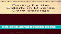 [FREE] EBOOK Caring for the Elderly in Diverse Care Settings ONLINE COLLECTION