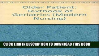 [FREE] EBOOK Older Patient: Textbook of Geriatrics (Modern Nursing) ONLINE COLLECTION