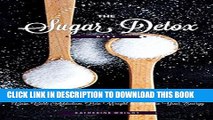Ebook The Sugar Detox Diet: An Easy 10 Step Plan to Beat Sugar Cravings, Cure Carb Addiction, Lose
