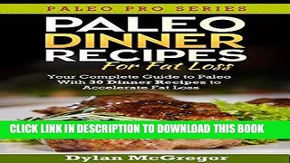 Ebook Paleo Dinner For Fat Loss: Your Complete Guide to Paleo With 30 Dinner Recipes to Accelerate