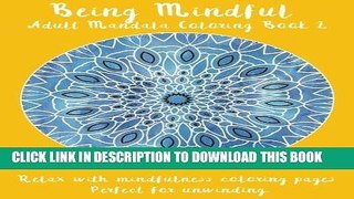 Ebook Being Mindful: Adult Mandala Coloring Book 2: Relax with mindfulness coloring pages. Perfect