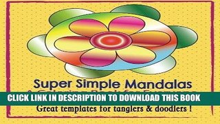 Ebook Super Simple Mandalas: A Coloring Book for Everyone - Tanglers   Doodlers Too ! Free Read
